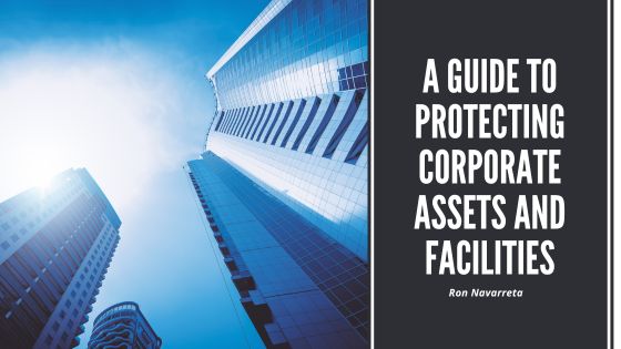 A Guide to Protecting Corporate Assets and Facilities