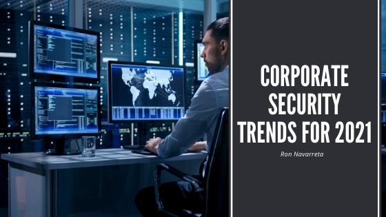 Ron Navarreta Corporate Security Trends For 2021