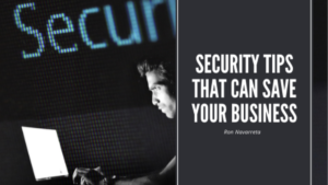 Ron Navarreta Security Tips That Can Save Your Business
